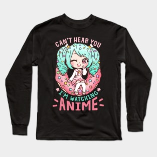 Cant hear you Anime Long Sleeve T-Shirt